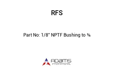 1/8” NPTF Bushing to ¾