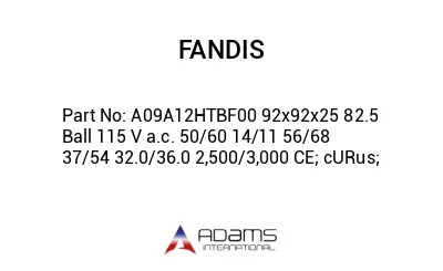 A09A12HTBF00 92x92x25 82.5 Ball 115 V a.c. 50/60 14/11 56/68 37/54 32.0/36.0 2,500/3,000 CE; cURus;