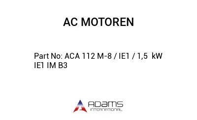 ACA 112 M-8 / IE1 / 1,5  kW IE1 IM B3