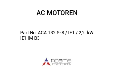 ACA 132 S-8 / IE1 / 2,2  kW IE1 IM B3