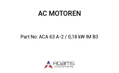 ACA 63 A-2 / 0,18 kW IM B3