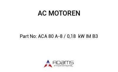 ACA 80 A-8 / 0,18  kW IM B3