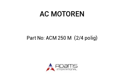 ACM 250 M  (2/4 polig)