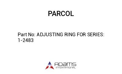 ADJUSTING RING FOR SERIES: 1-2483