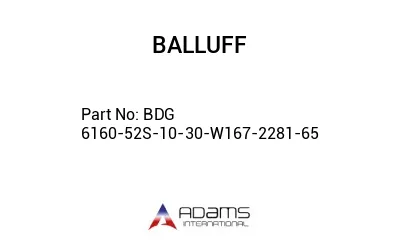 BDG 6160-52S-10-30-W167-2281-65									