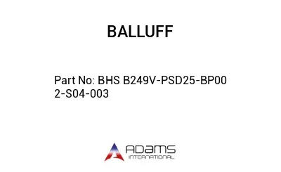 BHS B249V-PSD25-BP00	2-S04-003								