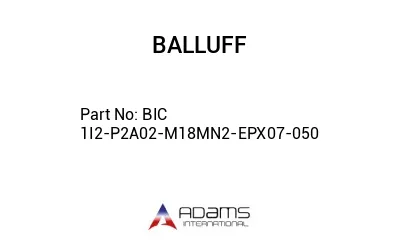 BIC 1I2-P2A02-M18MN2-EPX07-050									