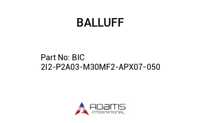 BIC 2I2-P2A03-M30MF2-APX07-050									