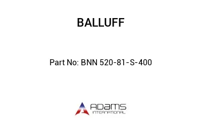 BNN 520-81-S-400									