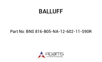 BNS 816-B05-NA-12-602-11-S90R									