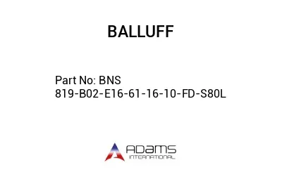 BNS 819-B02-E16-61-16-10-FD-S80L									