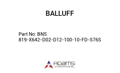 BNS 819-X642-D02-D12-100-10-FD-S76S									