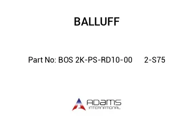 BOS 2K-PS-RD10-00	2-S75								