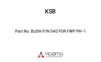 BUSH P/N 540 FOR FWP PH-1