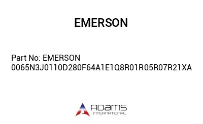 EMERSON 0065N3J0110D280F64A1E1Q8R01R05R07R21XA