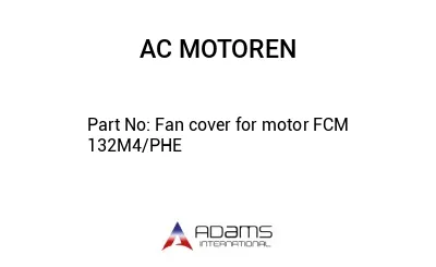 Fan cover for motor FCM 132M4/PHE