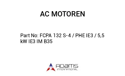 FCPA 132 S-4 / PHE IE3 / 5,5 kW IE3 IM B35