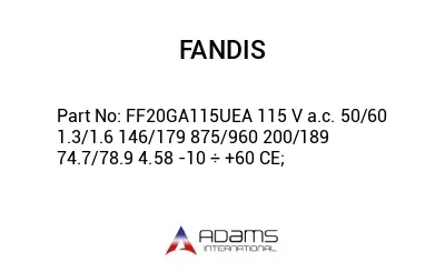 FF20GA115UEA 115 V a.c. 50/60 1.3/1.6 146/179 875/960 200/189 74.7/78.9 4.58 -10 ÷ +60 CE;