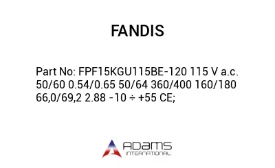 FPF15KGU115BE-120 115 V a.c. 50/60 0.54/0.65 50/64 360/400 160/180 66,0/69,2 2.88 -10 ÷ +55 CE;