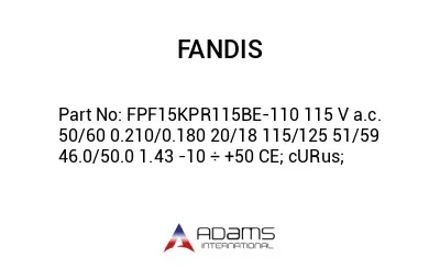 FPF15KPR115BE-110 115 V a.c. 50/60 0.210/0.180 20/18 115/125 51/59 46.0/50.0 1.43 -10 ÷ +50 CE; cURus;