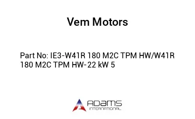 IE3-W41R 180 M2C TPM HW/W41R 180 M2C TPM HW-22 kW 5